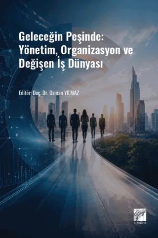 Geleceğin Peşinde: Yönetim, Organizasyon ve Değişen İş Dünyası