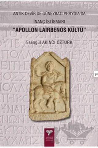 Antik Devir'de Güneybatı Phrygia’da İnanç İstismarı - Apollon Lairbenos Kültü