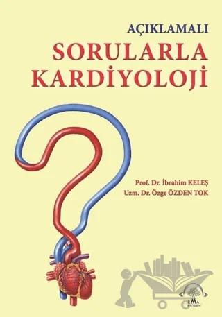 Açıklamalı Sorularla Kardiyoloji