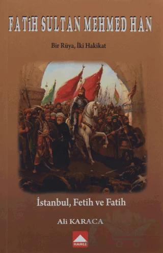Fatih Sultan Mehmed Han - Bir Rüya, İki Hakikat