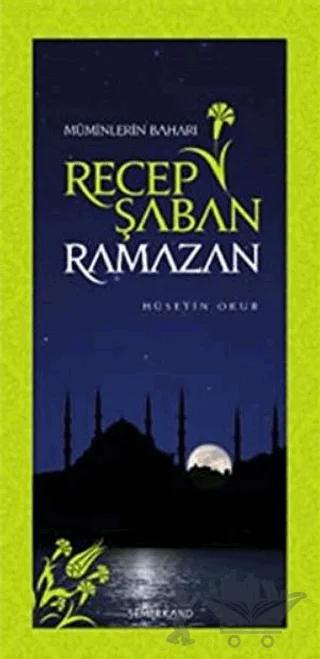 Recep Şaban Ramazan - Müminlerin Baharı