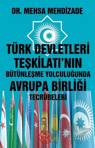 Türk Devletleri Teşkilatı'nın Bütünleşme Yolculuğunda Avrupa Birliği Tecrübeleri