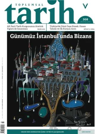 Toplumsal Tarih Dergisi Sayı: 308 Ağustos 2019