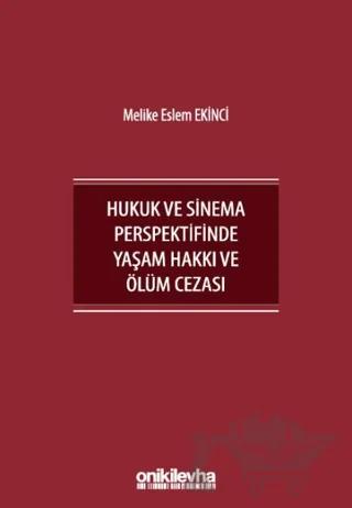 İnsan Hakları Bağlamında Hukuk ve Sinema Perspektifinde Yaşam Hakkı ve Ölüm Cezası