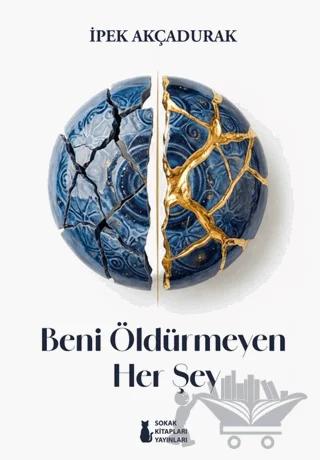 Beni Öldürmeyen Her Şey