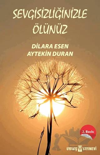 Sevgisizliğinizle Ölünüz