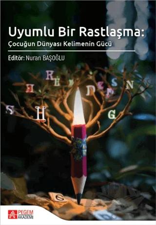 Uyumlu Bir Rastlaşma: Çocuğun Dünyası Kelimenin Gücü