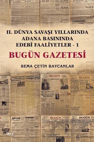 İkinci Dünya Savaşı Yıllarında Adana Basınında Edebi Faaliyetler 1 - Bugün Gazetesi