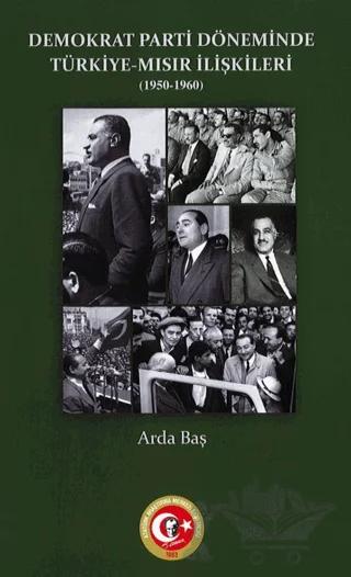 Demokrat Parti Döneminde Türkiye-Mısır İlişkileri (1950-1960)