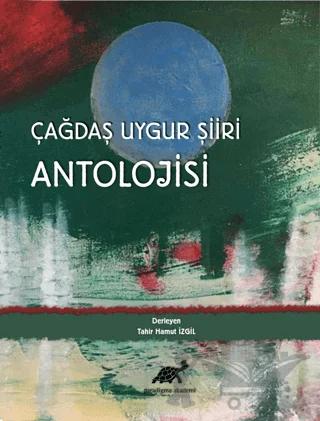 Çağdaş Uygur Şiiri Antolojisi