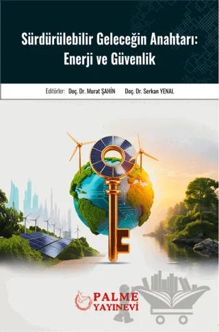 Sürdürülebilir Geleceğin Anahtarı: Enerji ve Güvenlik