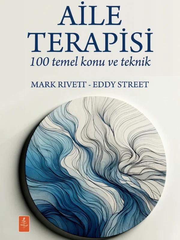 AİLE TERAPİSİ - 100 Temel Konu ve Teknik / FAMILY THERAPY - 100 Key Points and Techniques