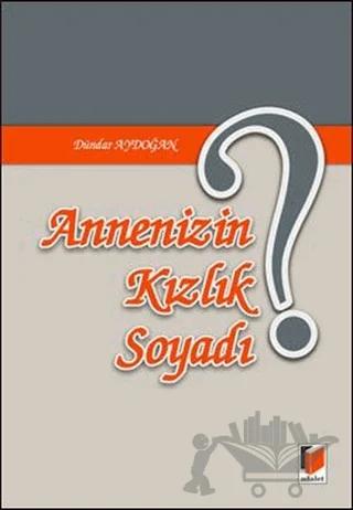 Annenizin Kızlık Soyadı?