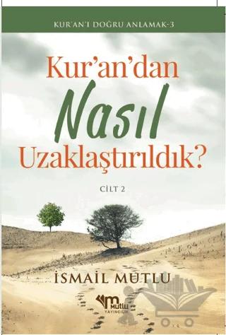 Kur'an'dan Nasıl Uzaklaştırıldık? Cilt 2