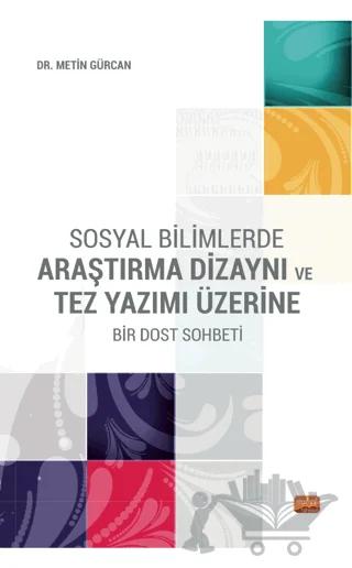 Sosyal Bilimlerde Araştırma Dizaynı ve Tez Yazımı Üzerine Bir Dost Sohbeti
