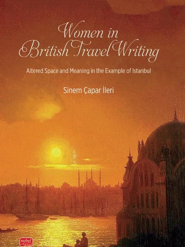 WOMEN IN BRITISH TRAVEL WRITING - Altered Space and Meaning in the Example of Istanbul