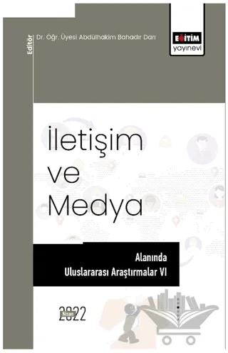 İletişim Ve Medya Alanında Uluslararası Araştırmalar VI