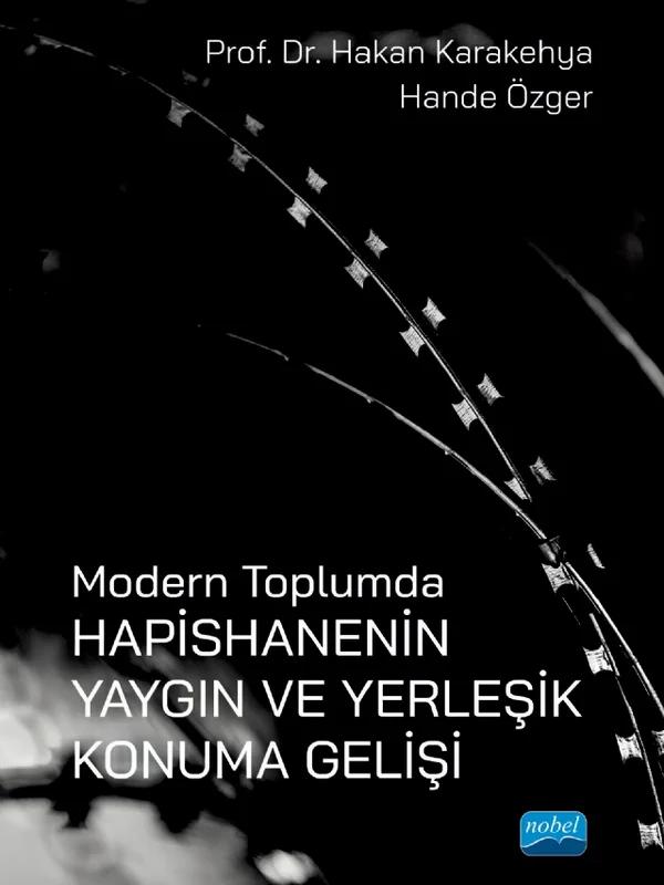 Modern Toplumda HAPİSHANENİN YAYGIN ve YERLEŞİK KONUMA GELİŞİ
