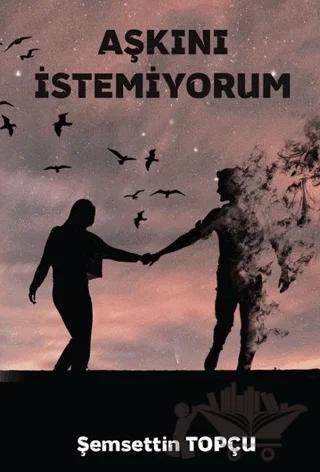 Aşkını İstemiyorum