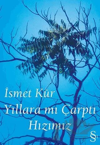 Yıllara mı Çarptı Hızımız – İsmet Kür – Everest Yayınları kitap kapağı