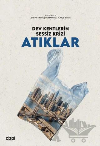 Dev Kentlerin Sessiz Krizi Atıklar