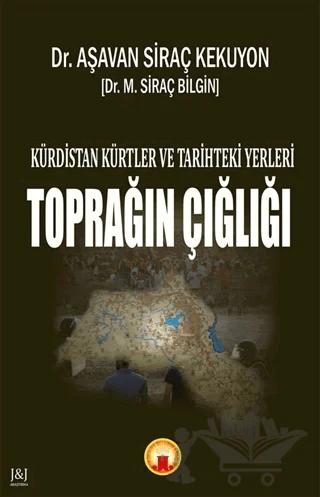 Kürdistan Kürtler ve Tarihteki Yerleri - Toprağın Çığlığı