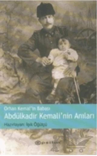 Orhan Kemal’in Babası Abdülkadir Kemali’nin Anıları