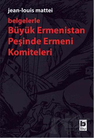 Belgelerle Büyük Ermenistan Peşinde Ermeni Komiteleri
