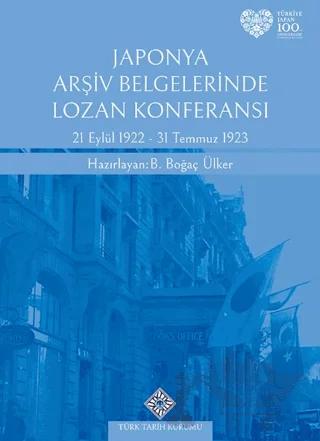 Japonya Arşiv Belgelerinde Lozan Konferansı 21 Eylül 1922 - 31 Temmuz 1923