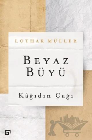 Beyaz Büyü – Lothar Müller – Koç Üniversitesi Yayınları kitap kapağı