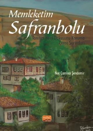 MEMLEKETİM SAFRANBOLU / Tanıtım - Kent Dokusunu Koruma - Çevre Sorunları
