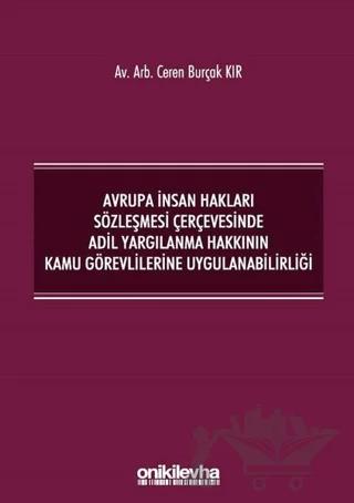 Avrupa İnsan Hakları Sözleşmesi Çerçevesinde Adil Yargılanma Hakkının Kamu Görevlilerine Uygulanabilirliği