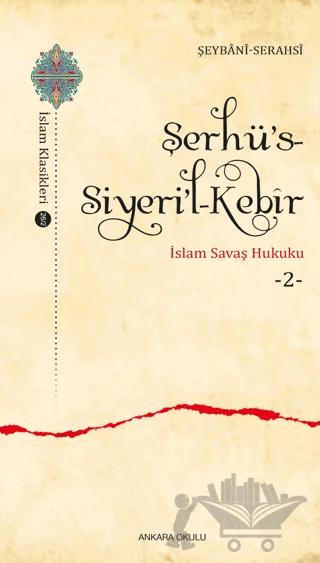 Şerhü’s-Siyeri’l-Kebir - İslam Savaş Hukuku 2