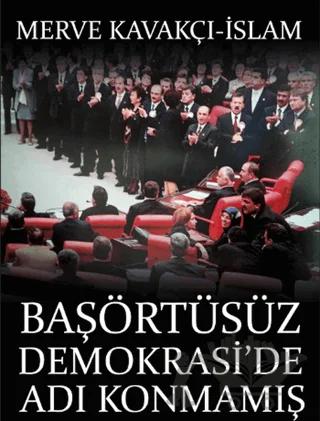 Başörtüsüz Demokrasi'de Adı Konmamış Darbe