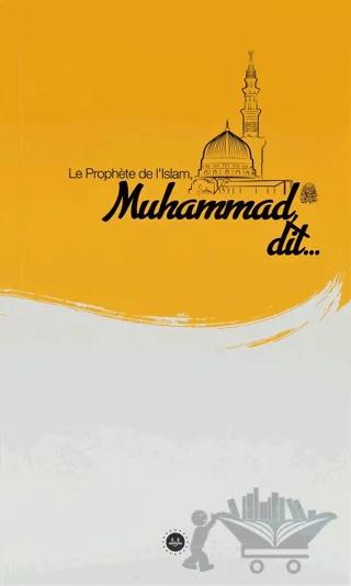 Le Prophete de L'Islam Muhammad Dit (İslam Peygamberi Hz Muhammed Diyor ki) Fransızca