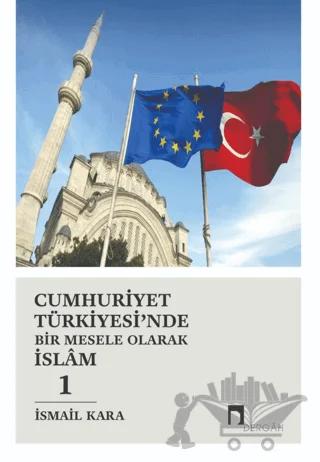 Cumhuriyet Türkiyesi’nde Bir Mesele Olarak İslam 1