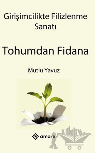 Girişimcilikte Filizlenme Sanatı Tohumdan Fidana