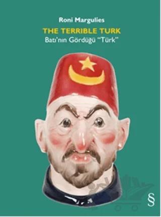 The Terrlble Türk - Batı’nın Gördüğü “Türk”