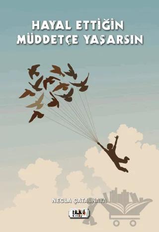 Hayal Ettiğin Müddetçe Yaşarsın