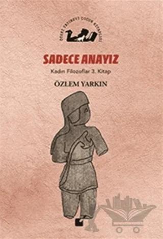 Sadece Anayız - Kadın Filozoflar 3. Kitap