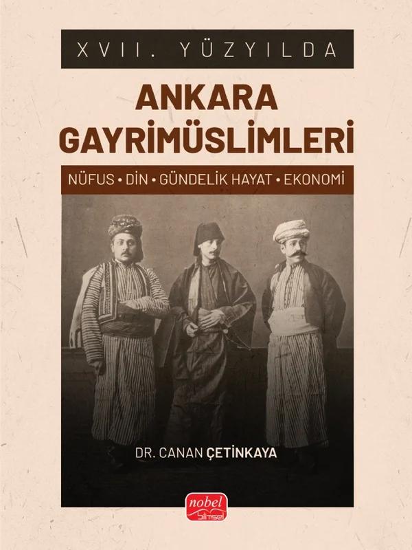 XVII. YÜZYILDA ANKARA GAYRİMÜSLİMLERİ (Nüfus-Din-Gündelik Hayat-Ekonomi)