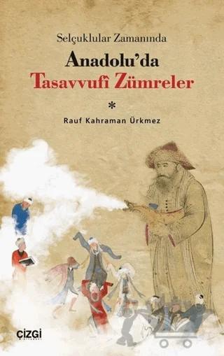 Selçuklular Zamanında Anadolu’da Tasavvufi Zümreler