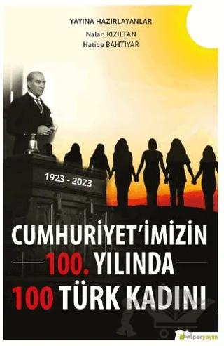 Cumhuriyet’imizin 100. Yılında 100 Türk Kadını
