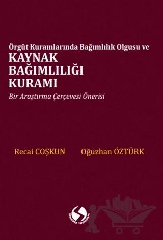 Örgüt Kuramlarında Bağımlılık Olgusu ve Kaynak Bağımlılığı Kuramı