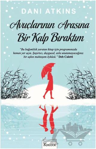 Avuçlarının Arasına Bir Kalp Bıraktım