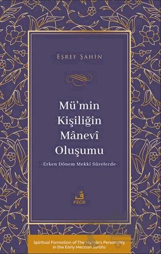 Mü’min Kişiliğin Mânevî Oluşumu - Erken Dönem Mekkî Sûrelerde-