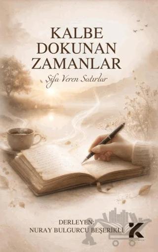 Kalbe Dokunan Zamanlar – Şifa Veren Satırlar