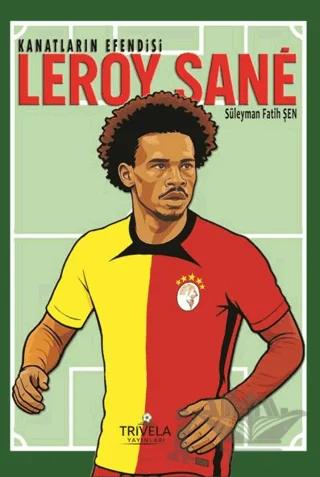 Kanatların Efendisi Leroy Sane