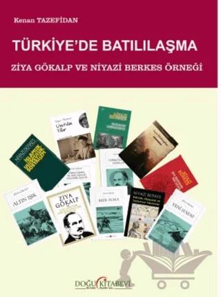 Türkiye'de Batılılaşma/ Ziya Gökalp ve Niyazi Berkes Örneği