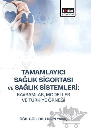 Tamamlayıcı Sağlık Sigortası ve Sağlık Sistemleri: Kavramlar, Modeller ve Türkiye Örneği
